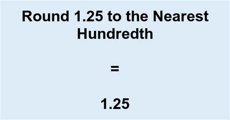 1.25 Rounded To The Nearest Hundredth