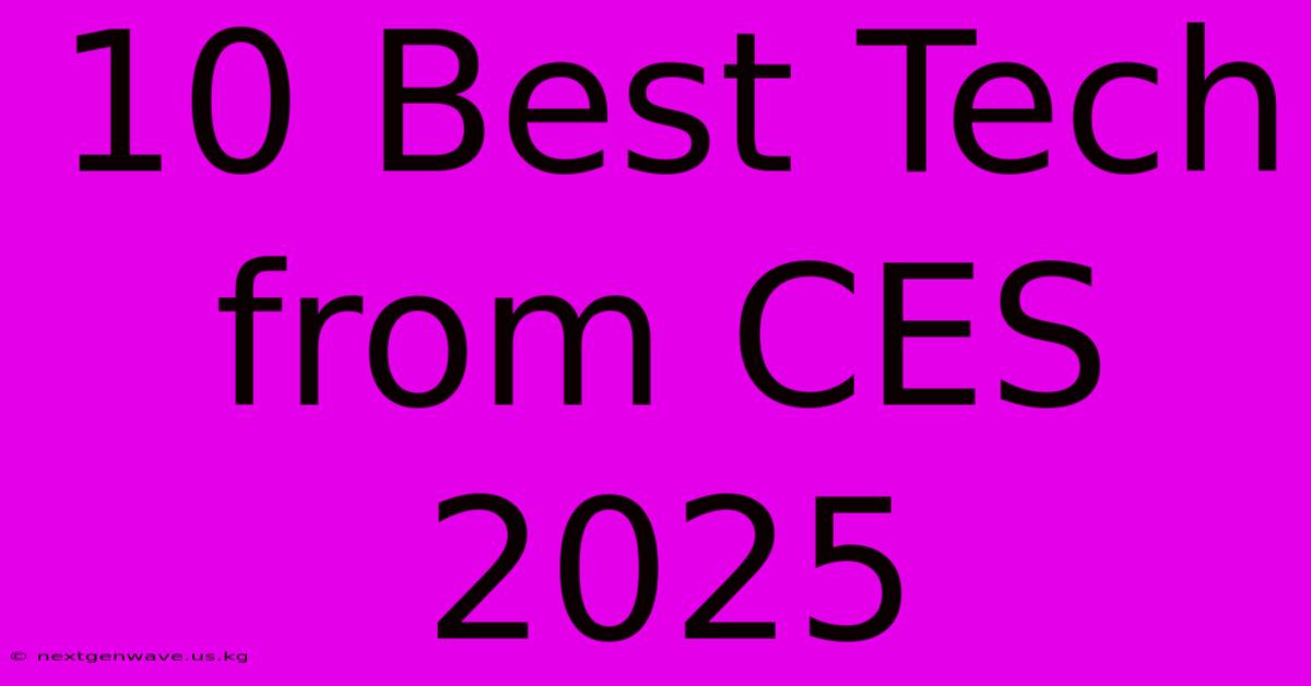 10 Best Tech From CES 2025