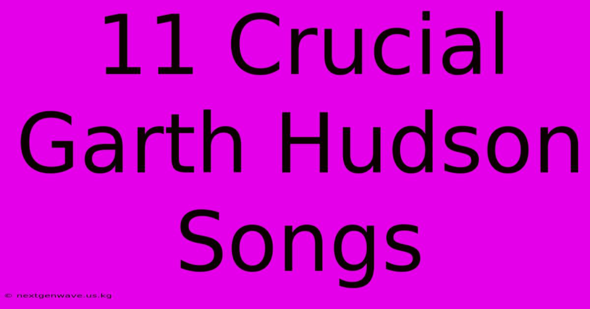 11 Crucial Garth Hudson Songs