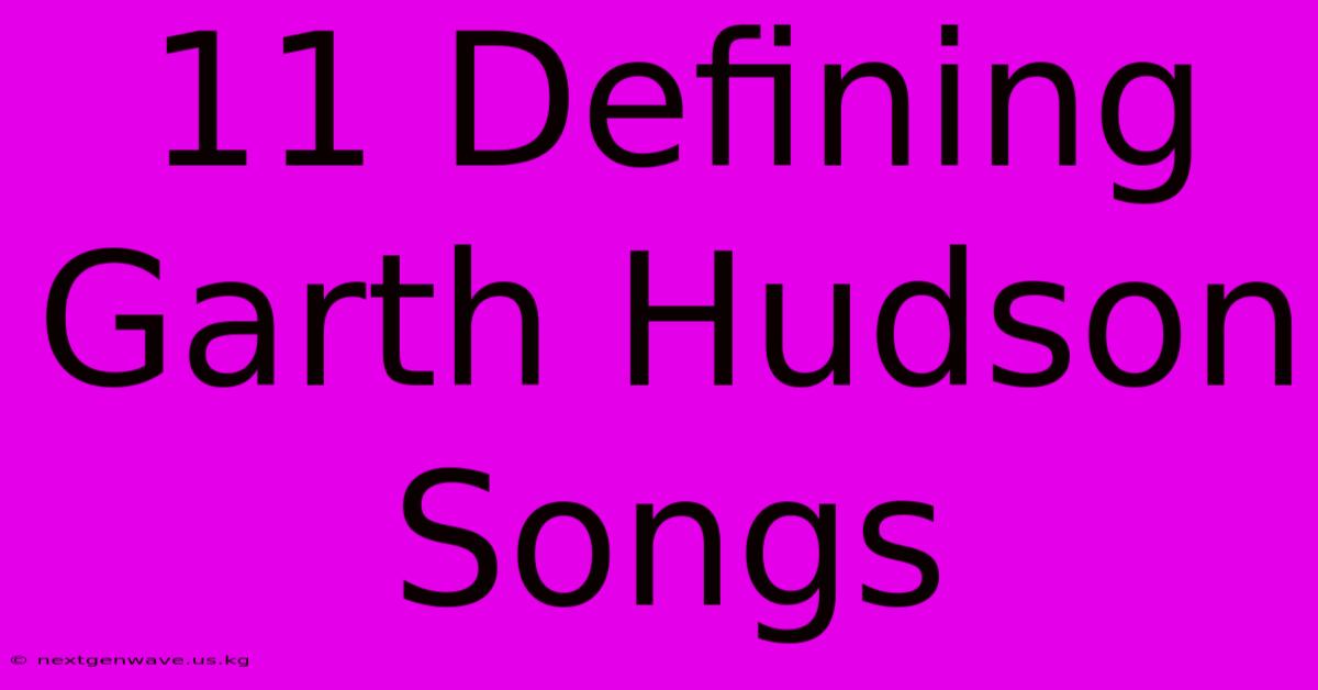 11 Defining Garth Hudson Songs