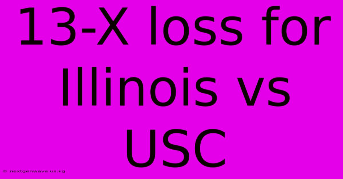 13-X Loss For Illinois Vs USC