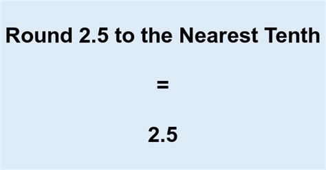 2.5 Rounded To The Nearest Tenth