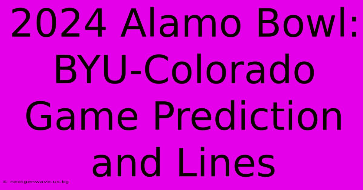 2024 Alamo Bowl: BYU-Colorado Game Prediction And Lines