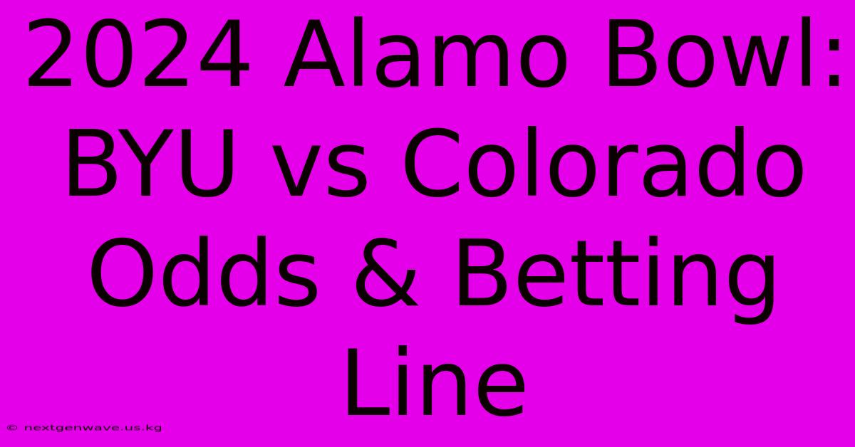 2024 Alamo Bowl: BYU Vs Colorado Odds & Betting Line