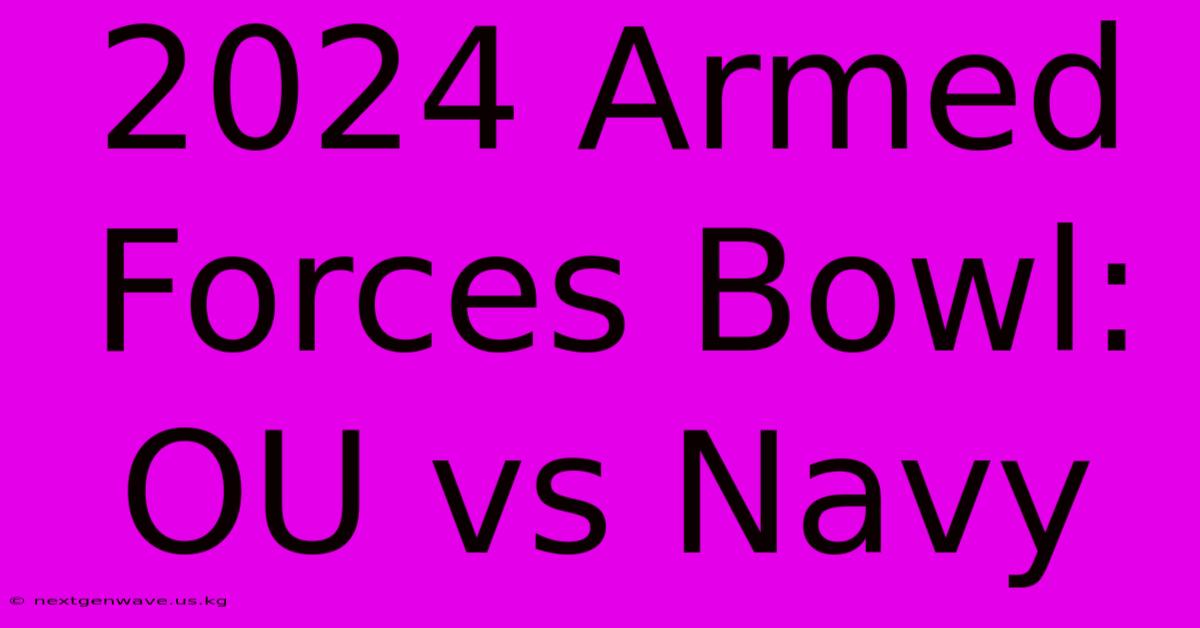 2024 Armed Forces Bowl: OU Vs Navy