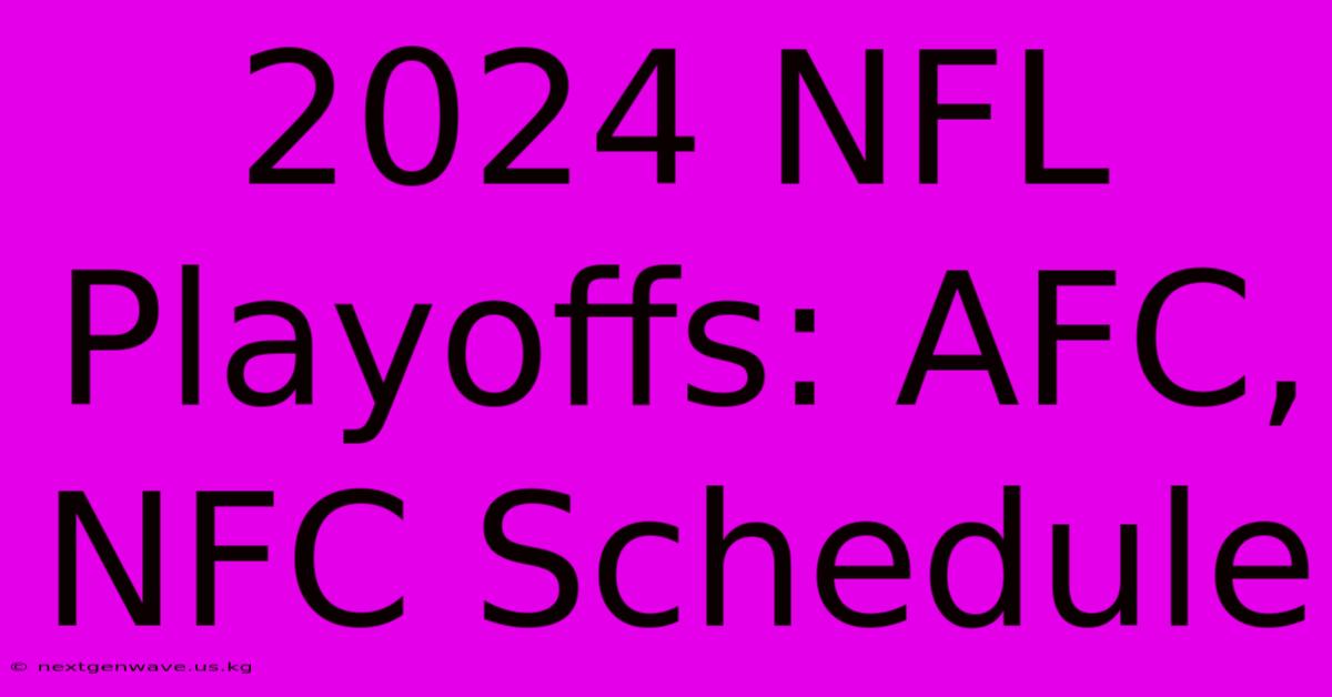 2024 NFL Playoffs: AFC, NFC Schedule