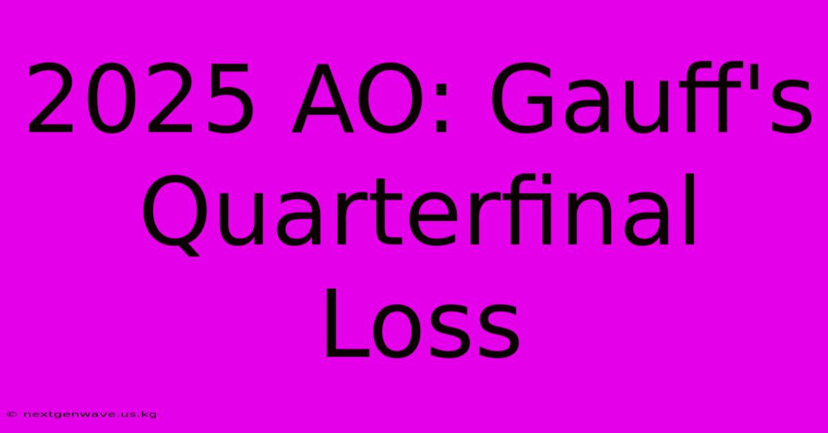 2025 AO: Gauff's Quarterfinal Loss