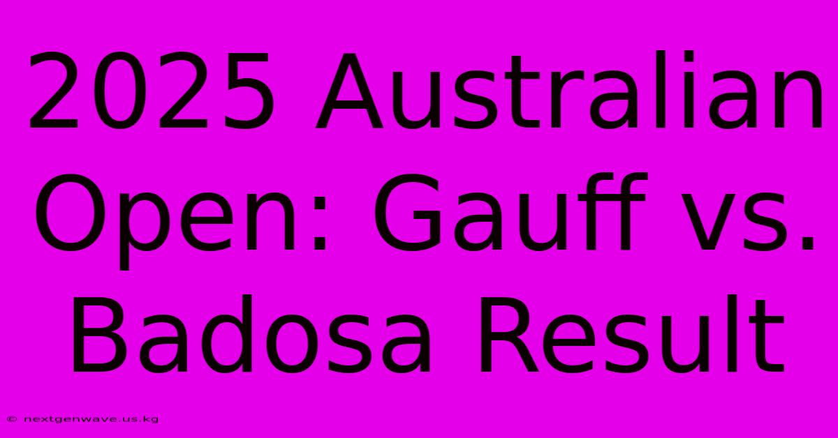 2025 Australian Open: Gauff Vs. Badosa Result