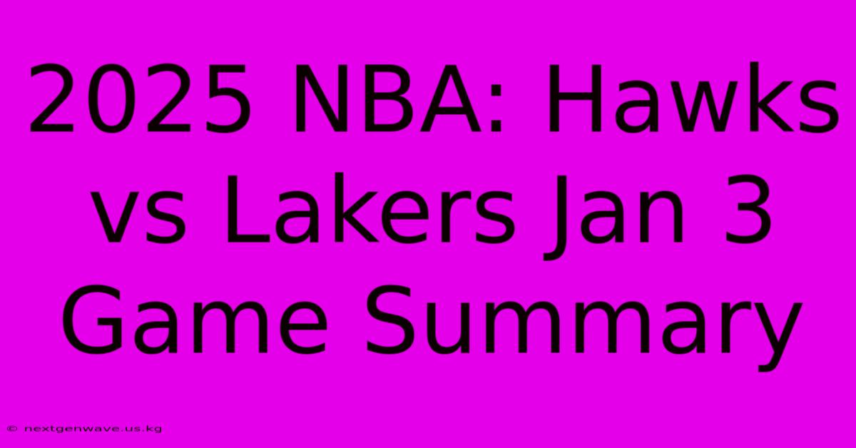 2025 NBA: Hawks Vs Lakers Jan 3 Game Summary