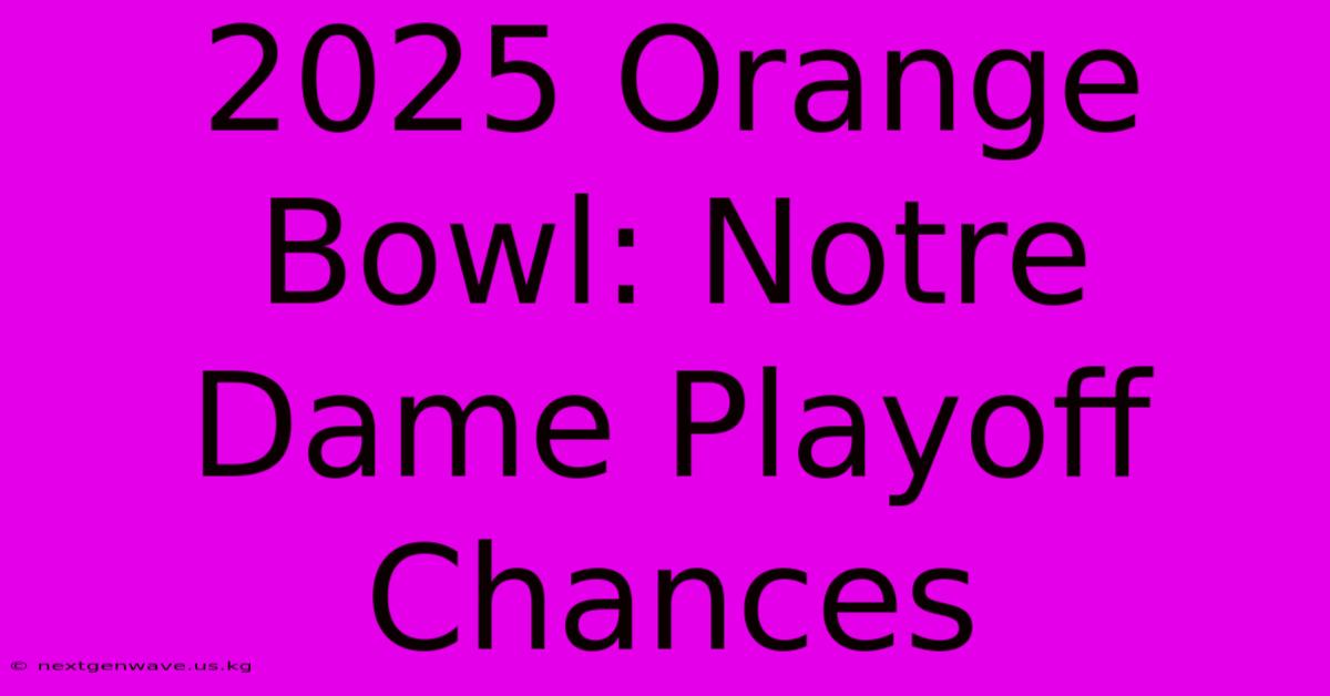 2025 Orange Bowl: Notre Dame Playoff Chances