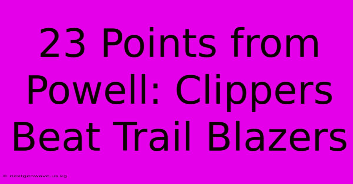 23 Points From Powell: Clippers Beat Trail Blazers