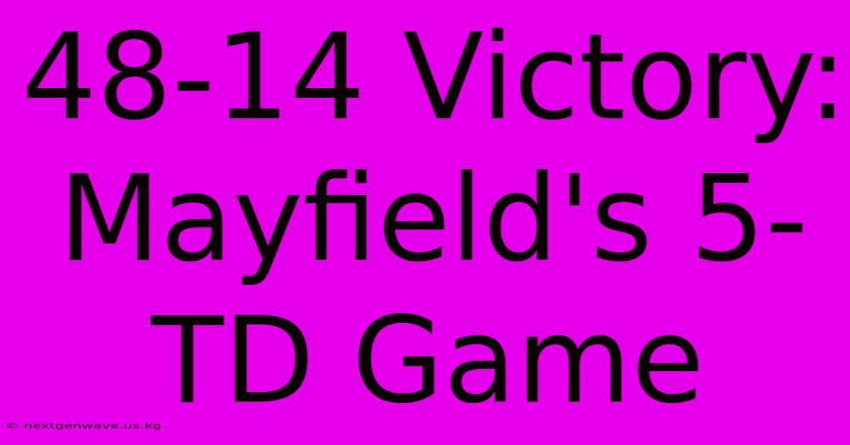 48-14 Victory: Mayfield's 5-TD Game