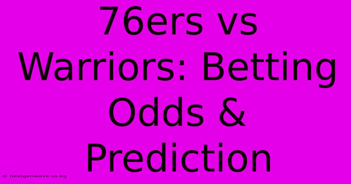 76ers Vs Warriors: Betting Odds & Prediction