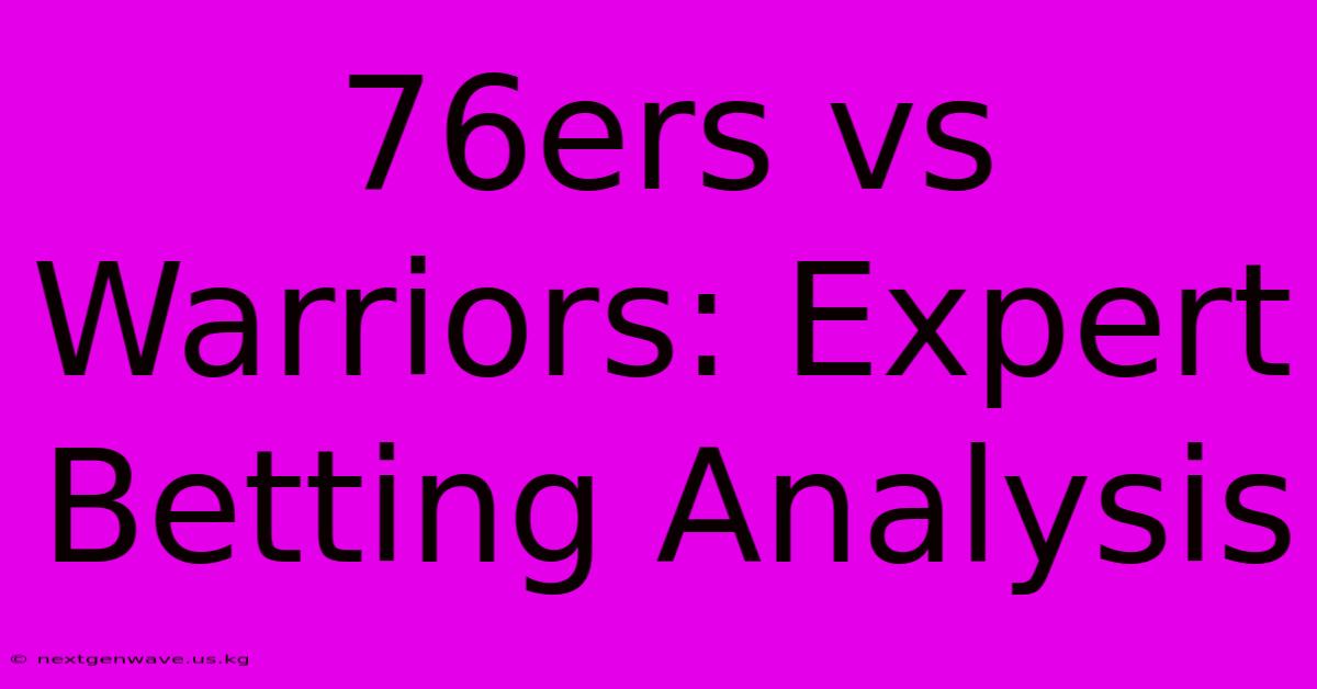 76ers Vs Warriors: Expert Betting Analysis