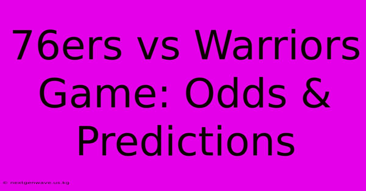 76ers Vs Warriors Game: Odds & Predictions