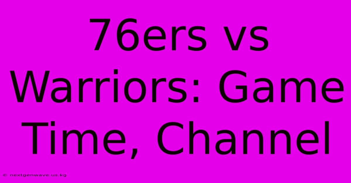 76ers Vs Warriors: Game Time, Channel