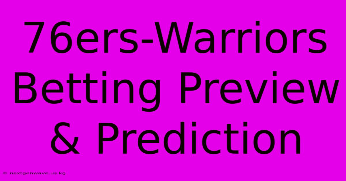 76ers-Warriors Betting Preview & Prediction