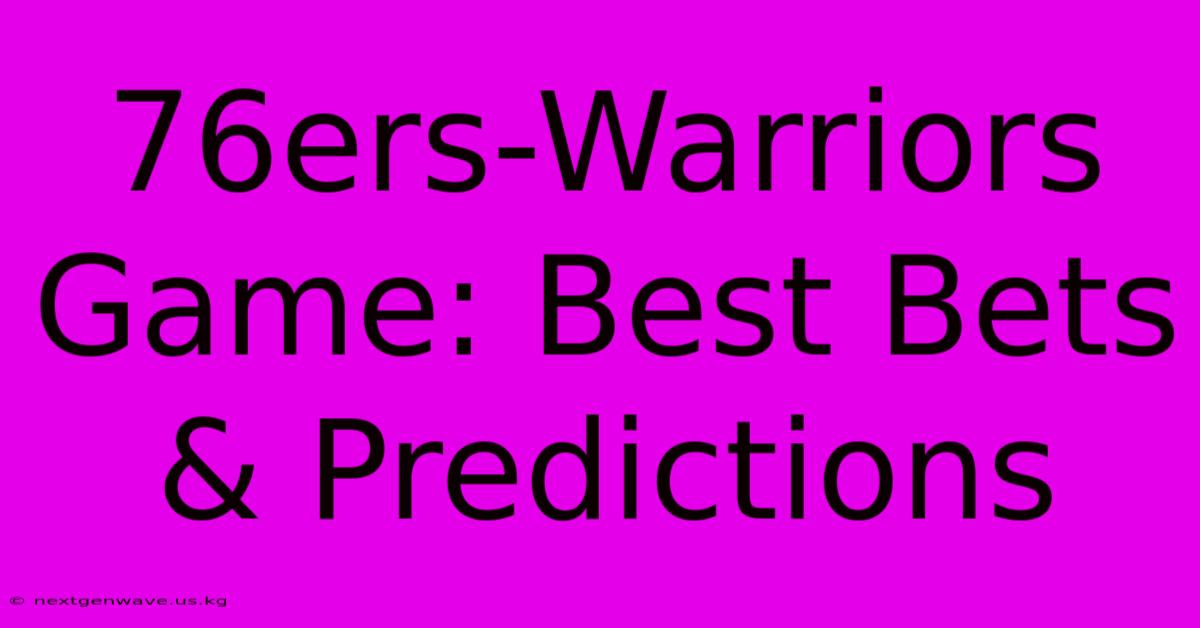 76ers-Warriors Game: Best Bets & Predictions