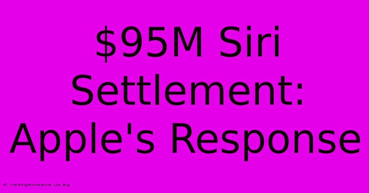 $95M Siri Settlement: Apple's Response