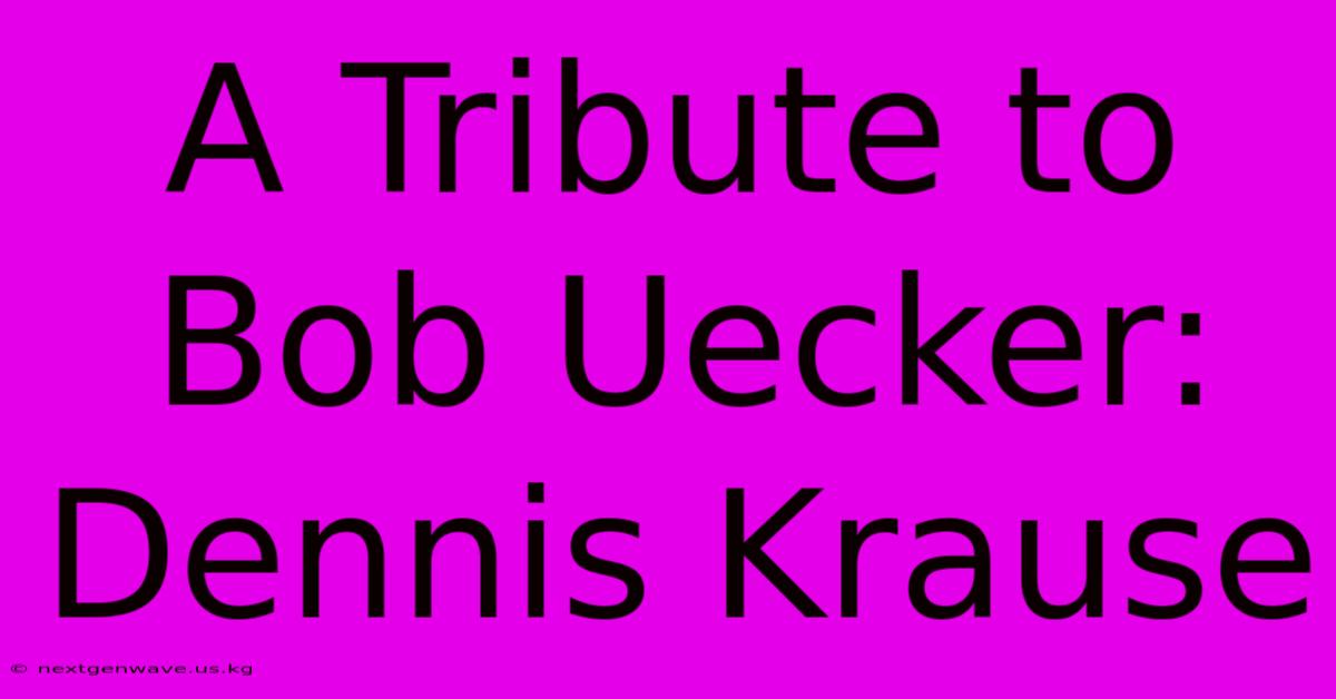 A Tribute To Bob Uecker: Dennis Krause