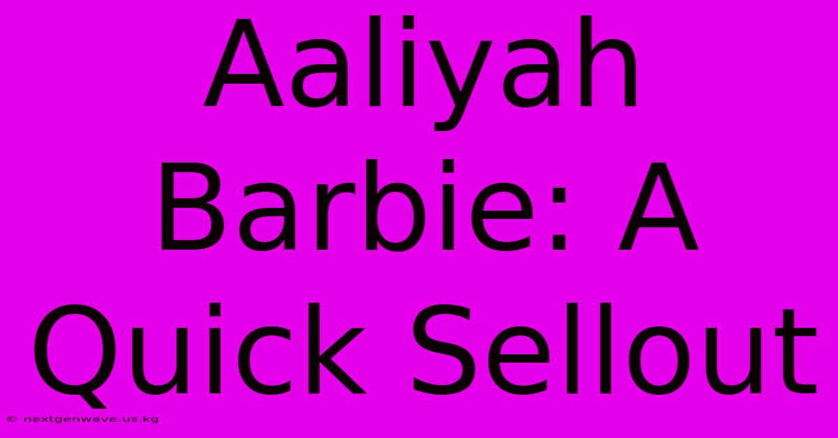 Aaliyah Barbie: A Quick Sellout