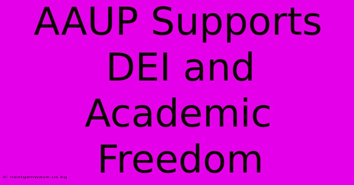 AAUP Supports DEI And Academic Freedom