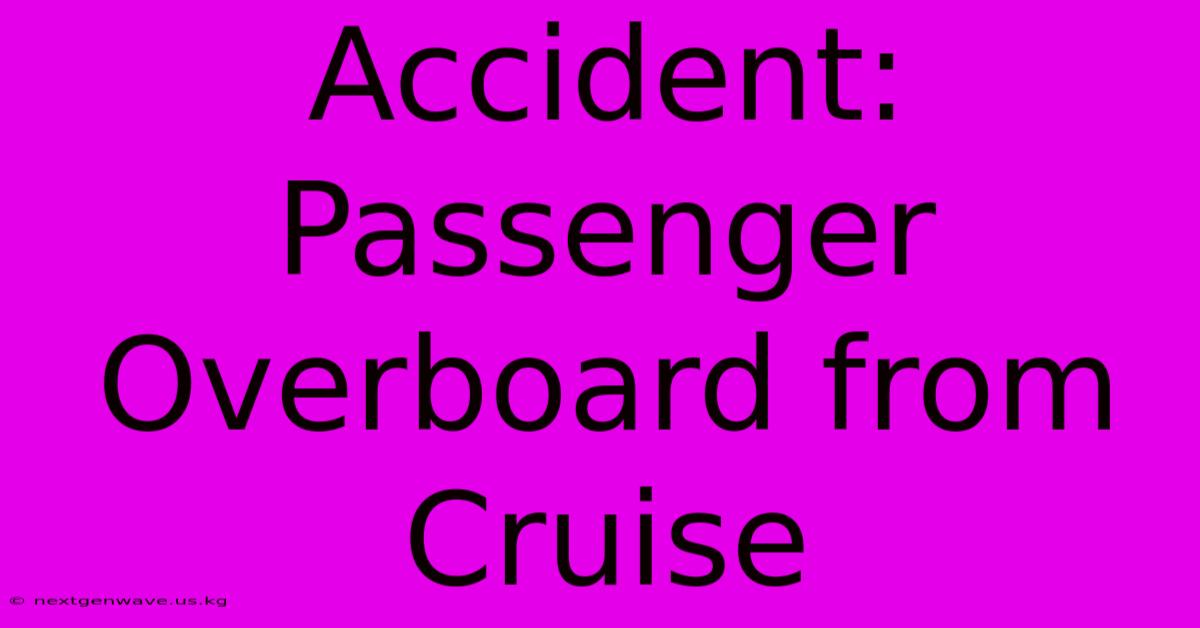 Accident: Passenger Overboard From Cruise