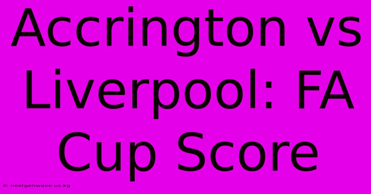 Accrington Vs Liverpool: FA Cup Score