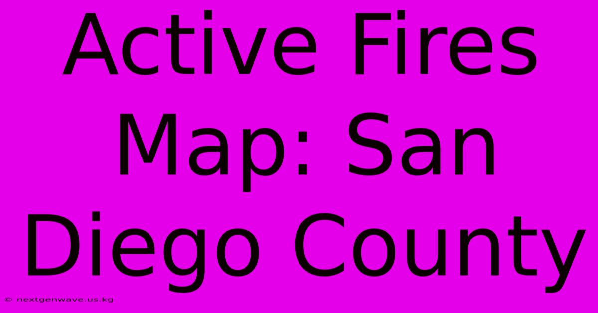 Active Fires Map: San Diego County