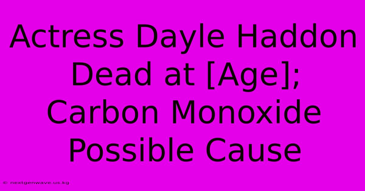 Actress Dayle Haddon Dead At [Age]; Carbon Monoxide Possible Cause