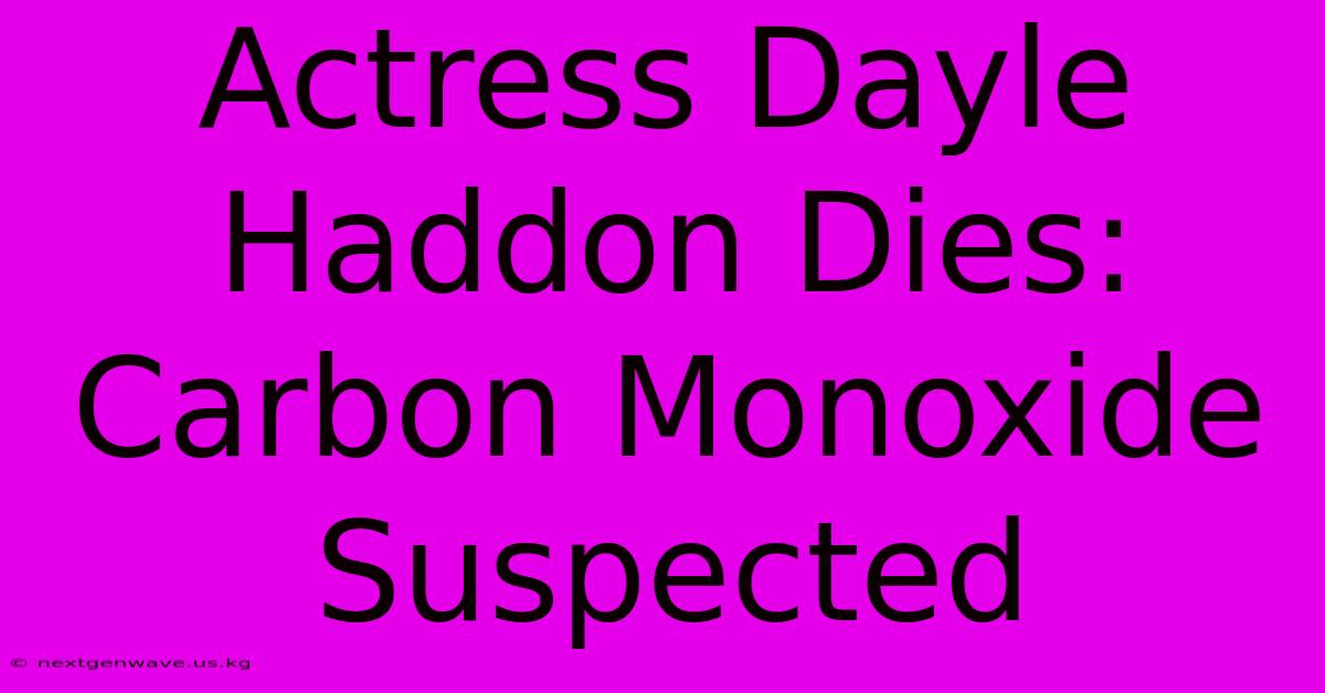 Actress Dayle Haddon Dies: Carbon Monoxide Suspected