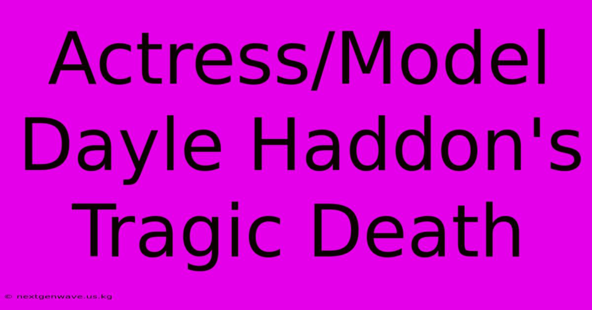 Actress/Model Dayle Haddon's Tragic Death