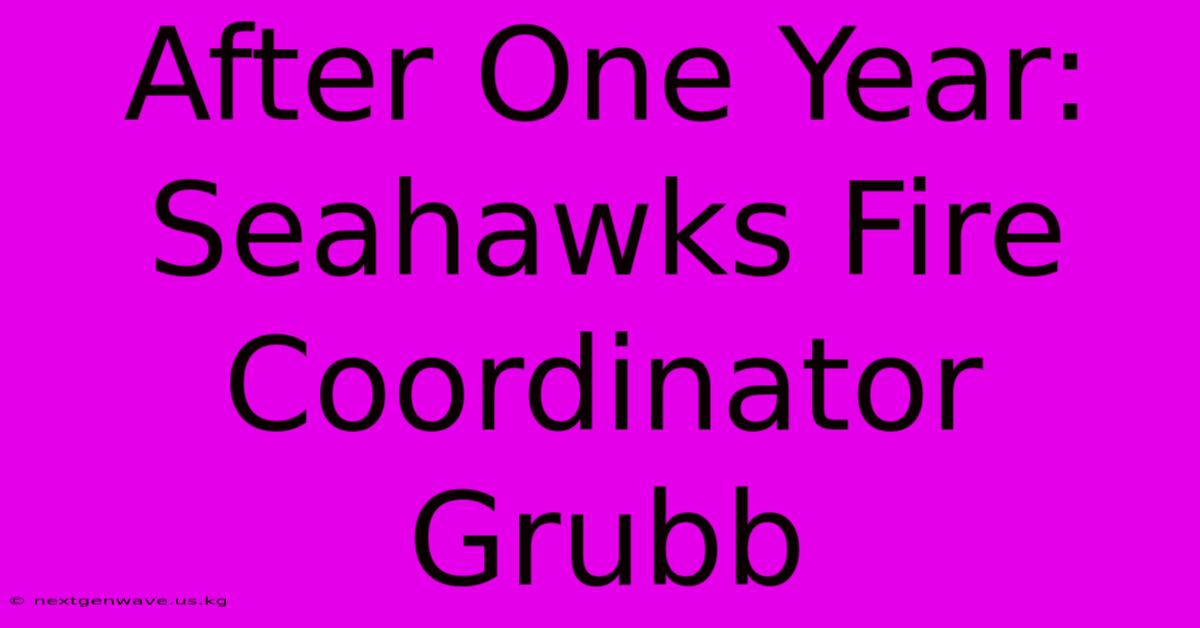 After One Year: Seahawks Fire Coordinator Grubb