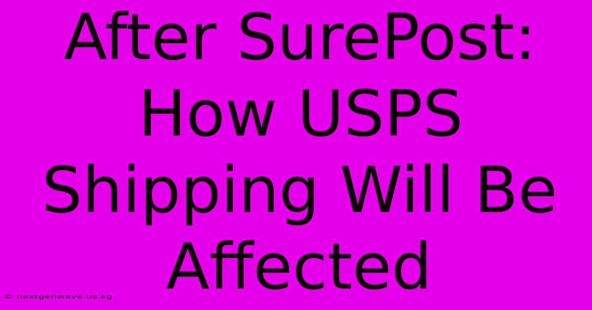 After SurePost: How USPS Shipping Will Be Affected