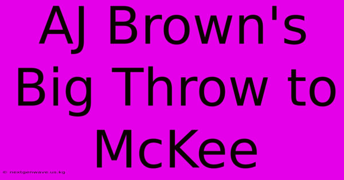 AJ Brown's Big Throw To McKee