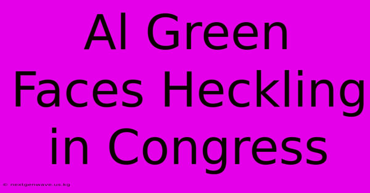 Al Green Faces Heckling In Congress