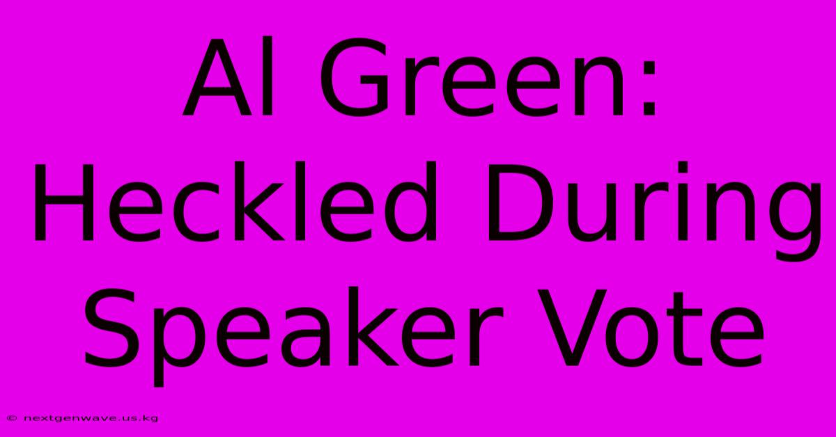 Al Green: Heckled During Speaker Vote