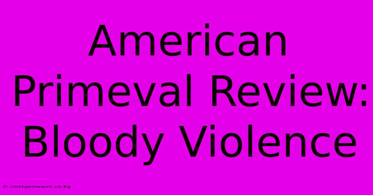 American Primeval Review: Bloody Violence