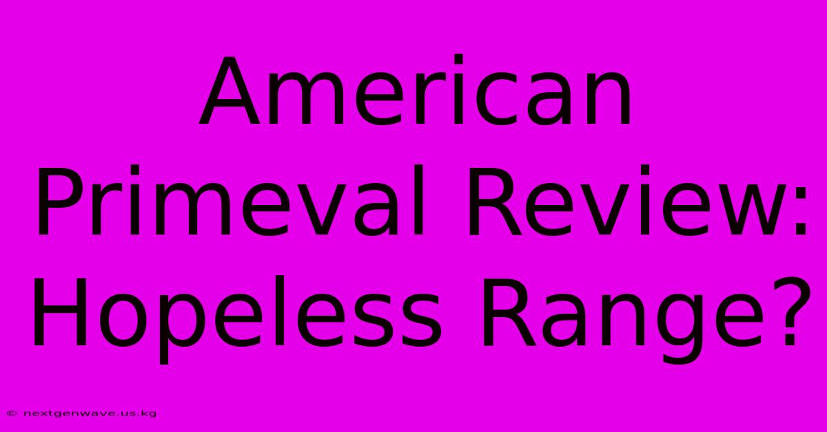 American Primeval Review: Hopeless Range?