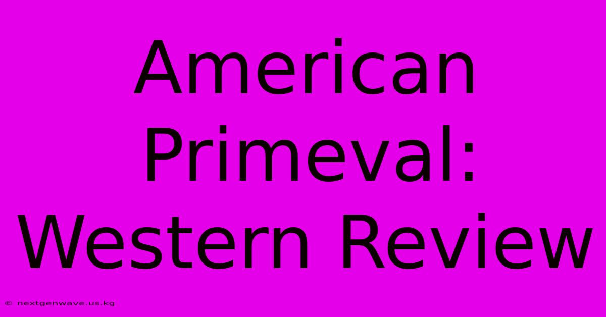 American Primeval: Western Review