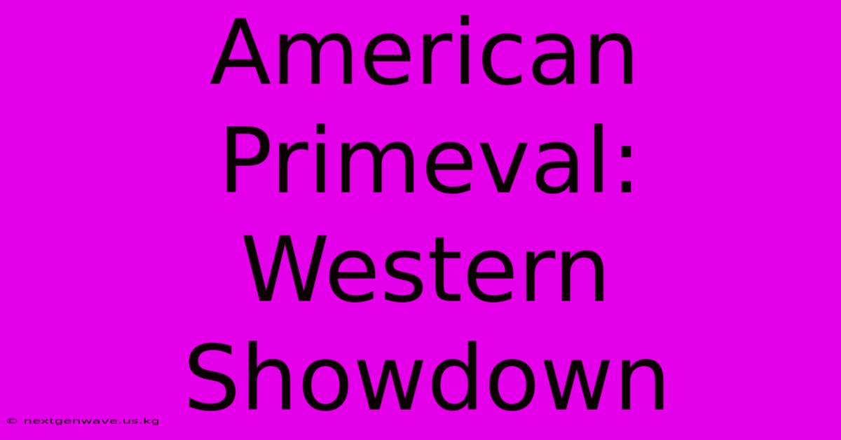 American Primeval:  Western Showdown