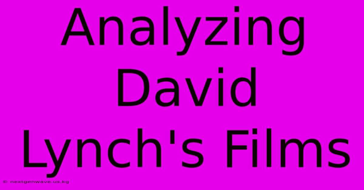 Analyzing David Lynch's Films