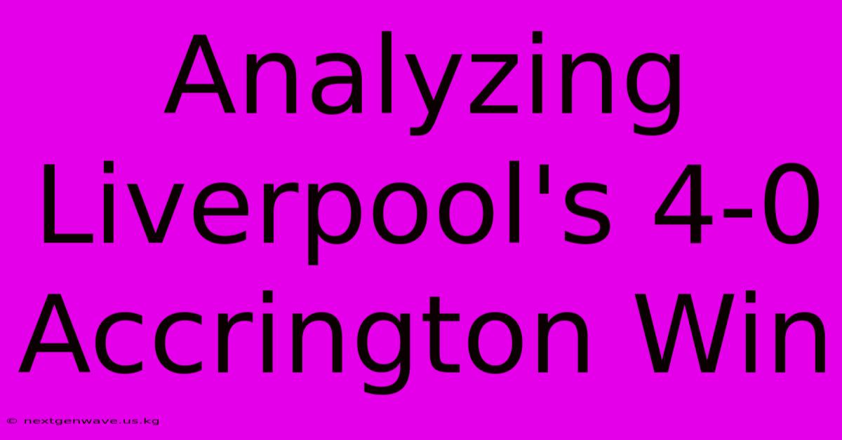 Analyzing Liverpool's 4-0 Accrington Win