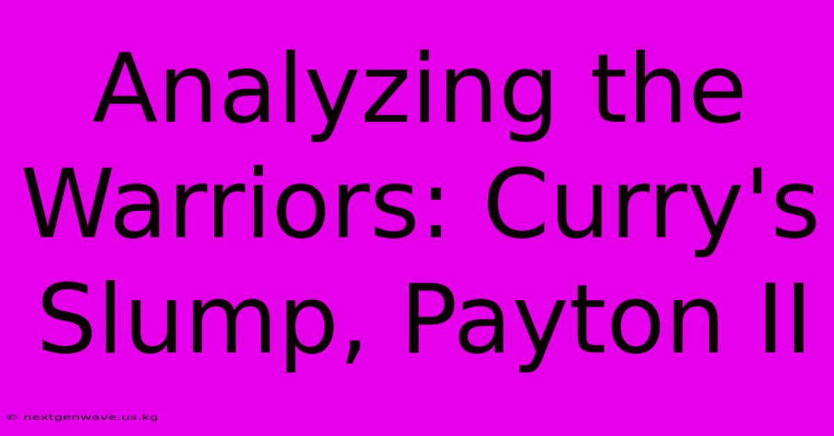 Analyzing The Warriors: Curry's Slump, Payton II