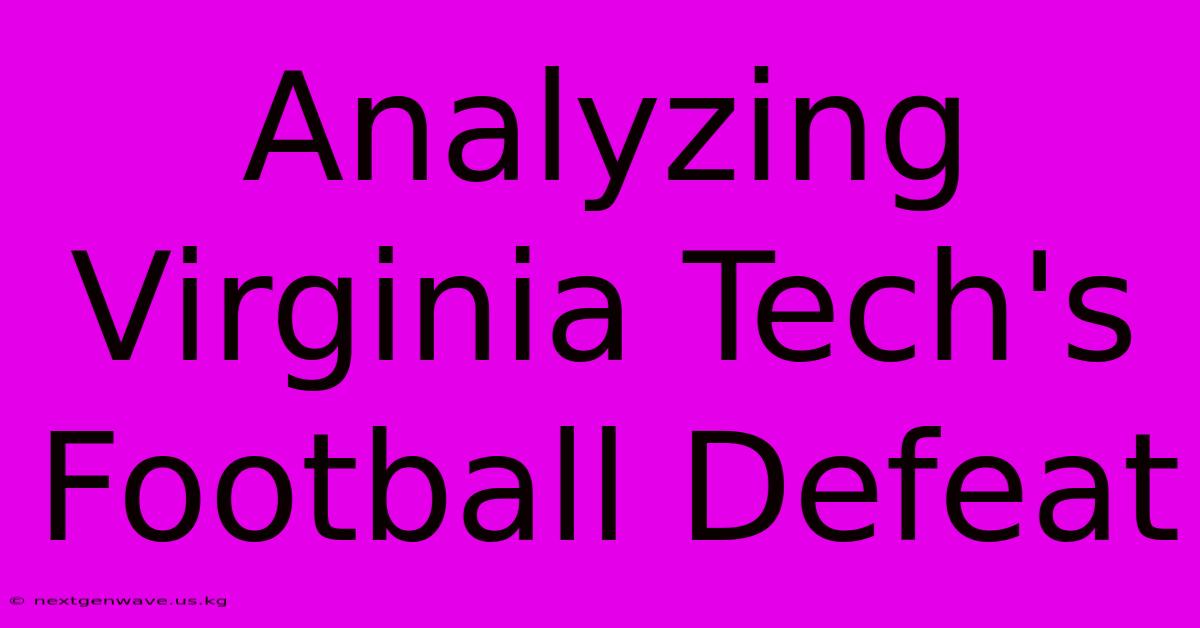 Analyzing Virginia Tech's Football Defeat