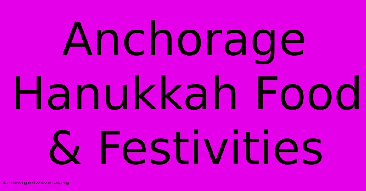 Anchorage Hanukkah Food & Festivities