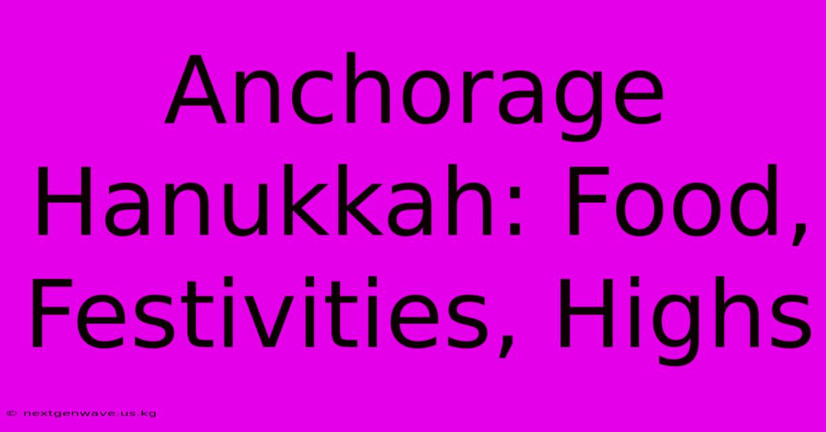 Anchorage Hanukkah: Food, Festivities, Highs