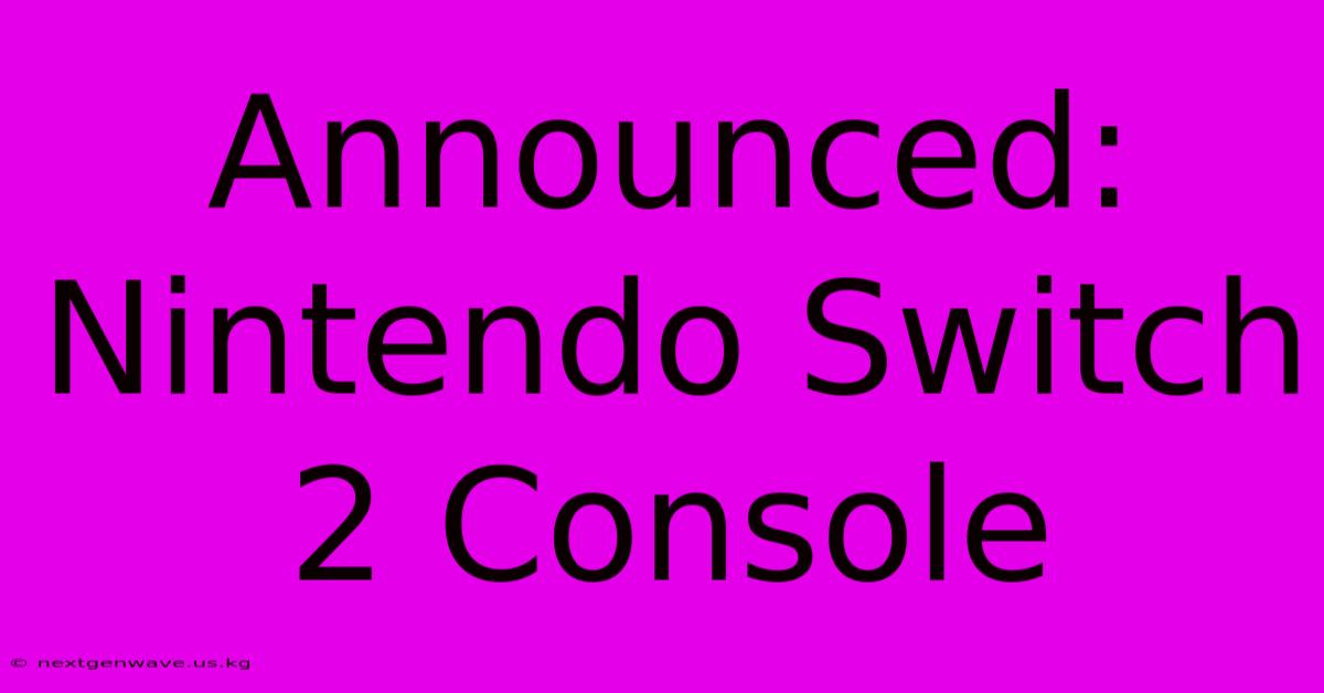 Announced: Nintendo Switch 2 Console