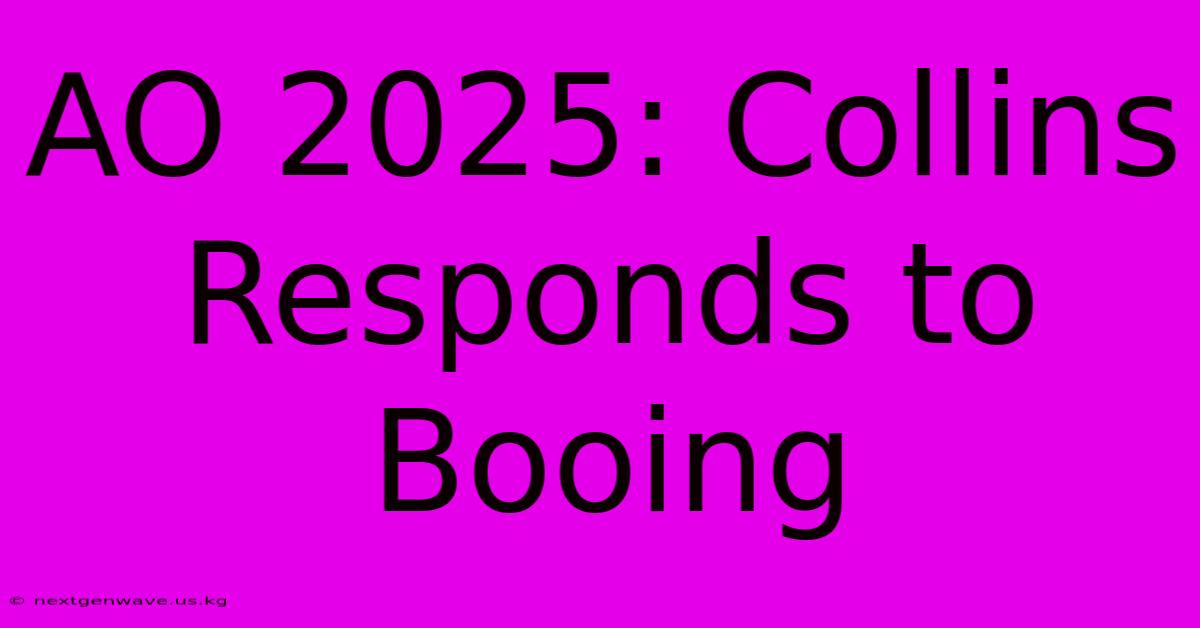 AO 2025: Collins Responds To Booing