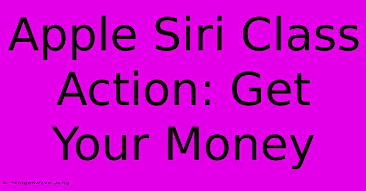 Apple Siri Class Action: Get Your Money